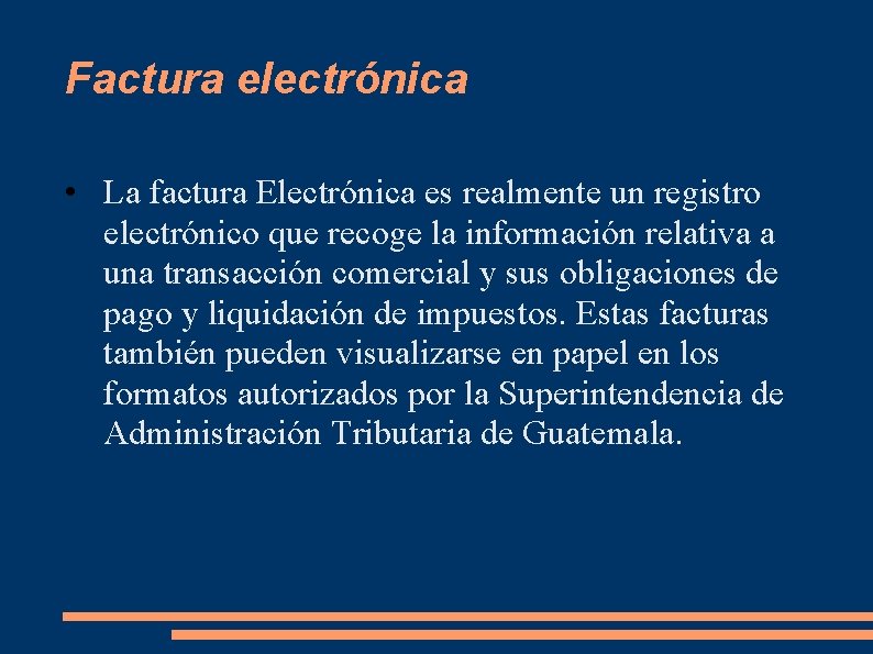 Factura electrónica • La factura Electrónica es realmente un registro electrónico que recoge la