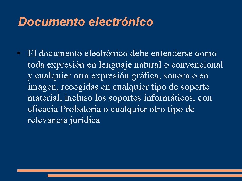 Documento electrónico • El documento electrónico debe entenderse como toda expresión en lenguaje natural