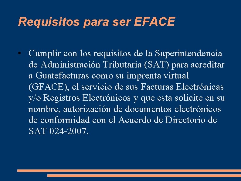 Requisitos para ser EFACE • Cumplir con los requisitos de la Superintendencia de Administración