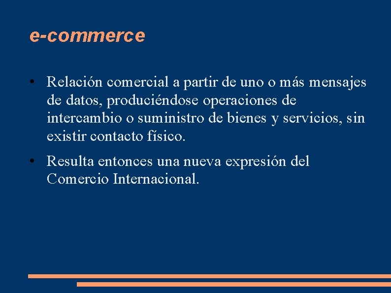 e-commerce • Relación comercial a partir de uno o más mensajes de datos, produciéndose