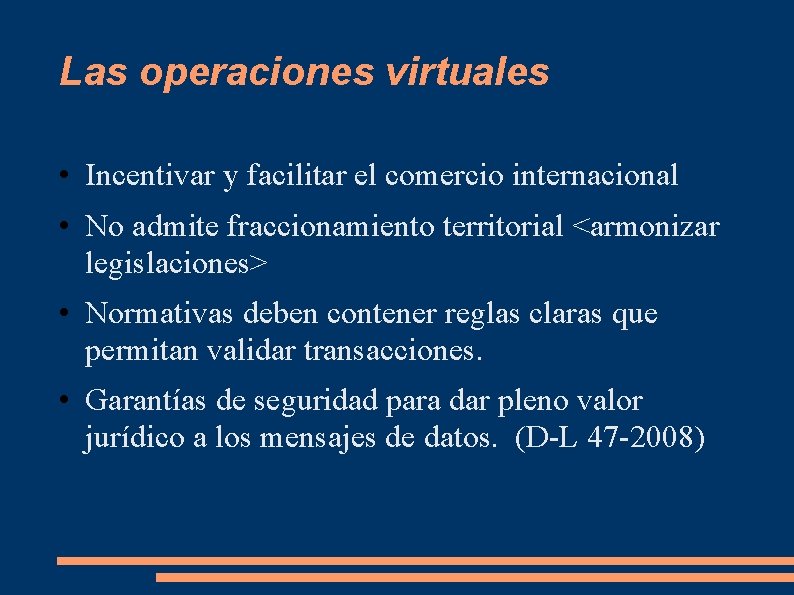 Las operaciones virtuales • Incentivar y facilitar el comercio internacional • No admite fraccionamiento