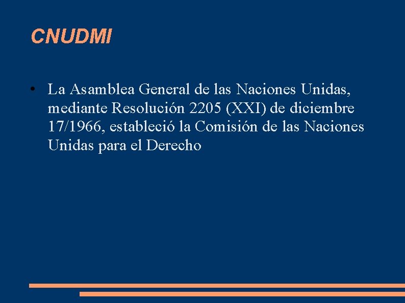 CNUDMI • La Asamblea General de las Naciones Unidas, mediante Resolución 2205 (XXI) de
