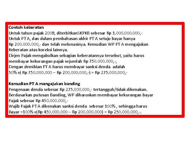 Contoh keberatan Untuk tahun pajak 2008, diterbitkan. SKPKB sebesar Rp 1. 000, Untuk PT