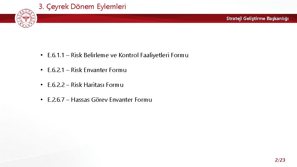 3. Çeyrek Dönem Eylemleri Strateji Geliştirme Başkanlığı • E. 6. 1. 1 – Risk