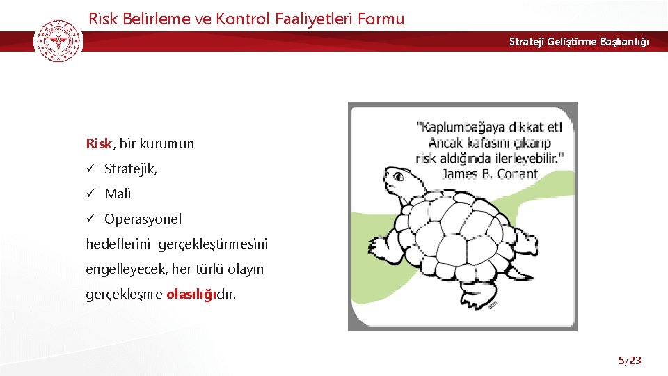 Risk Belirleme ve Kontrol Faaliyetleri Formu Strateji Geliştirme Başkanlığı Risk, bir kurumun ü Stratejik,