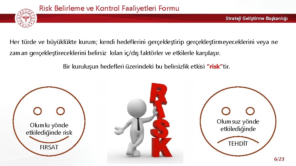 Risk Belirleme ve Kontrol Faaliyetleri Formu Strateji Geliştirme Başkanlığı Her türde ve büyüklükte kurum;