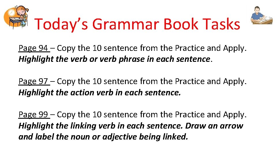 Today’s Grammar Book Tasks Page 94 – Copy the 10 sentence from the Practice Today’s Grammar Book Tasks Page 94 – Copy the 10 sentence from the Practice