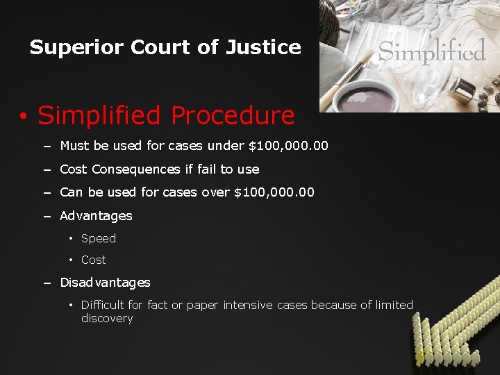 Superior Court of Justice • Simplified Procedure – Must be used for cases under