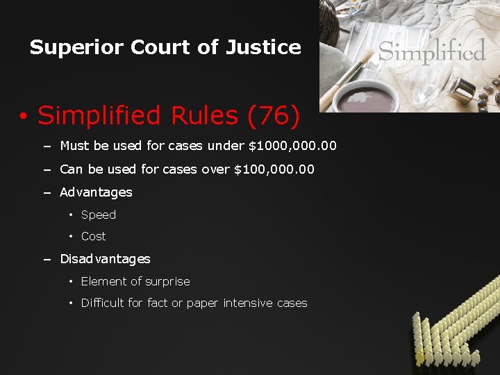 Superior Court of Justice • Simplified Rules (76) – Must be used for cases