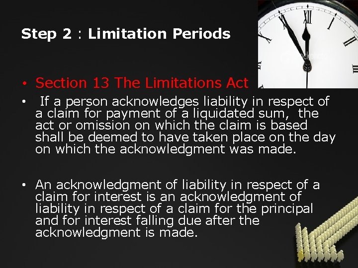 Step 2 : Limitation Periods • Section 13 The Limitations Act • If a