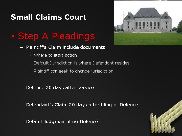 Small Claims Court • Step A Pleadings – Plaintiff’s Claim include documents • Where
