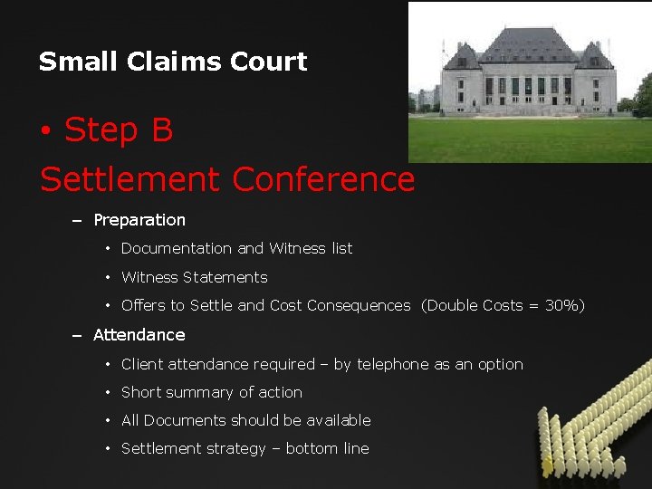 Small Claims Court • Step B Settlement Conference – Preparation • Documentation and Witness