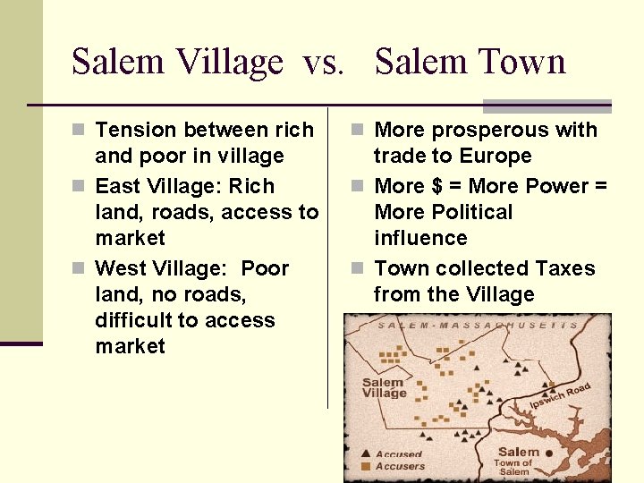 Salem Village vs. Salem Town n Tension between rich n More prosperous with and Salem Village vs. Salem Town n Tension between rich n More prosperous with and