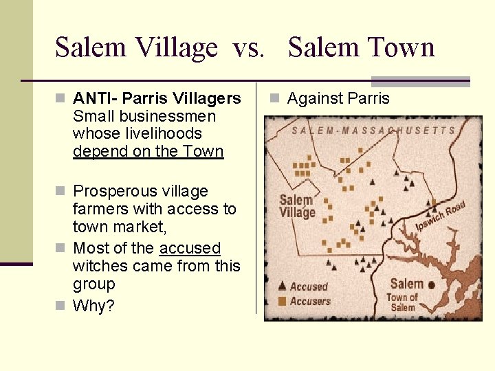 Salem Village vs. Salem Town n ANTI- Parris Villagers Small businessmen whose livelihoods depend Salem Village vs. Salem Town n ANTI- Parris Villagers Small businessmen whose livelihoods depend