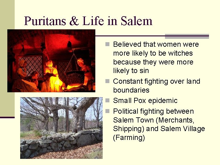 Puritans & Life in Salem n Believed that women were more likely to be Puritans & Life in Salem n Believed that women were more likely to be