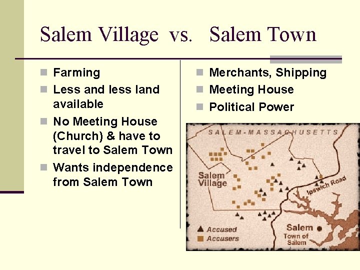 Salem Village vs. Salem Town n Farming n Merchants, Shipping n Less and less Salem Village vs. Salem Town n Farming n Merchants, Shipping n Less and less