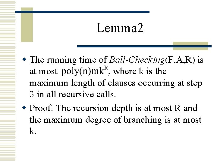 Lemma 2 w The running time of Ball-Checking(F, A, R) is at most ,
