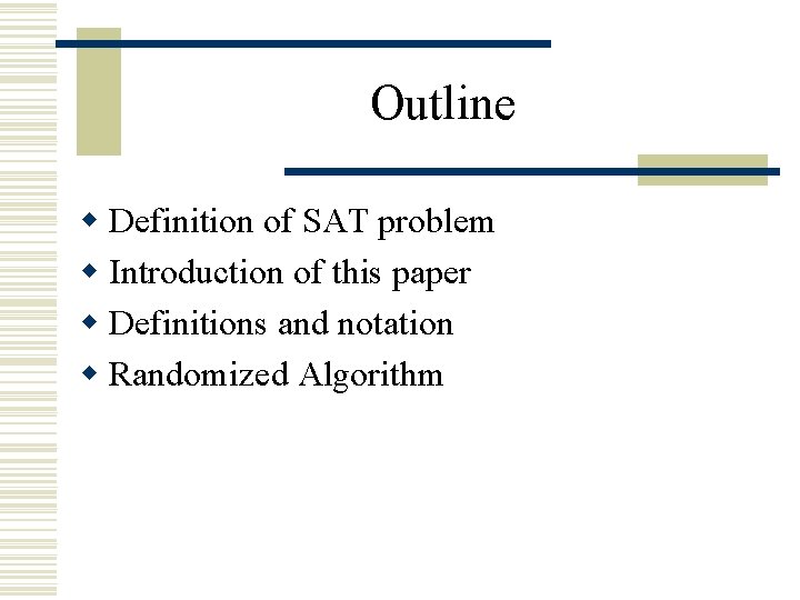 Outline w Definition of SAT problem w Introduction of this paper w Definitions and