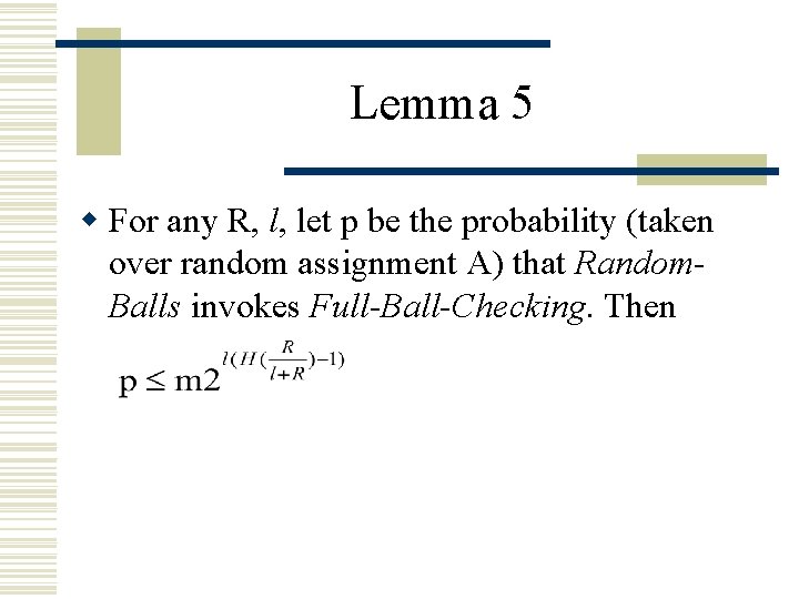 Lemma 5 w For any R, l, let p be the probability (taken over