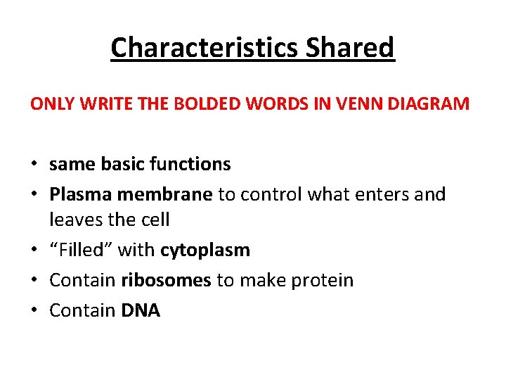 Characteristics Shared ONLY WRITE THE BOLDED WORDS IN VENN DIAGRAM • same basic functions