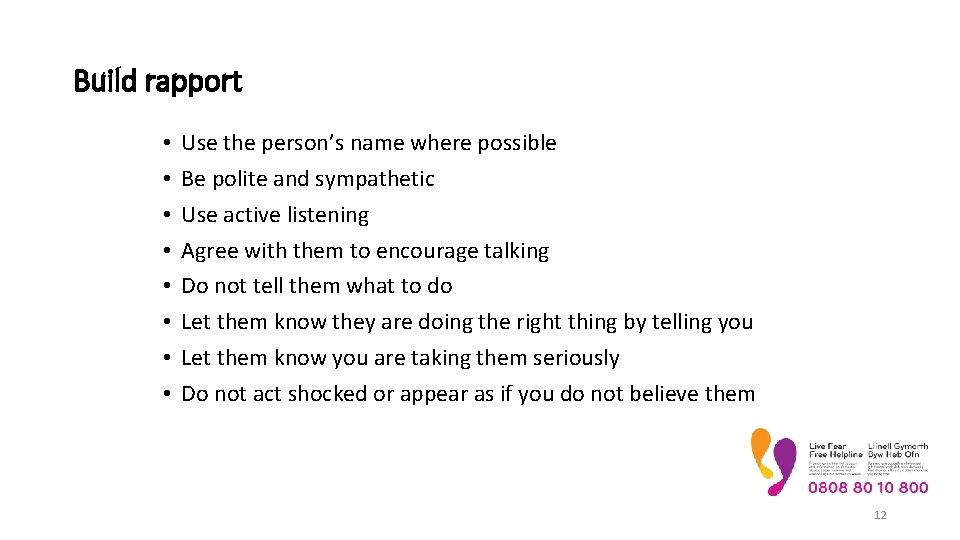 Build rapport • • Use the person’s name where possible Be polite and sympathetic