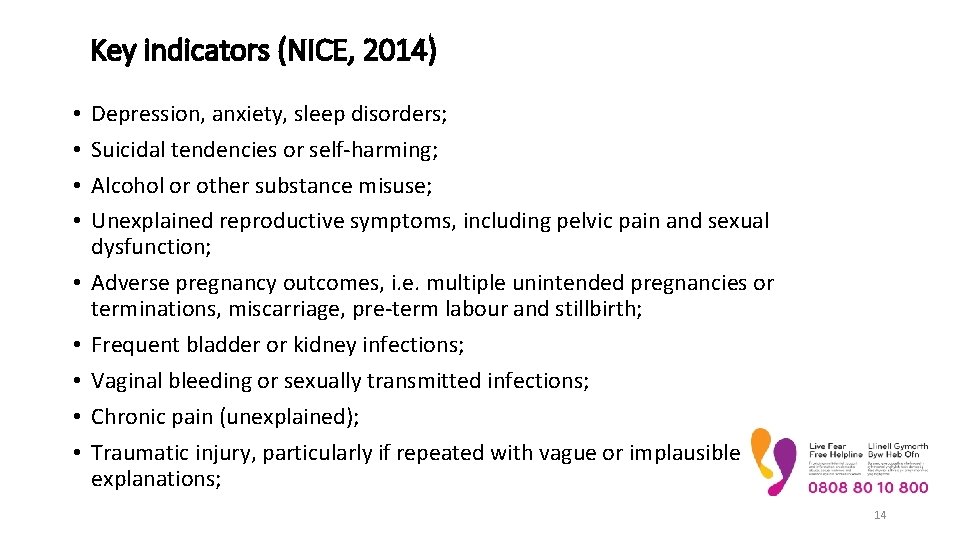 Key indicators (NICE, 2014) • • • Depression, anxiety, sleep disorders; Suicidal tendencies or