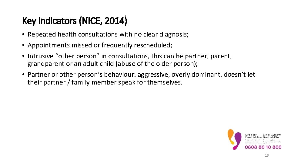 Key indicators (NICE, 2014) • Repeated health consultations with no clear diagnosis; • Appointments