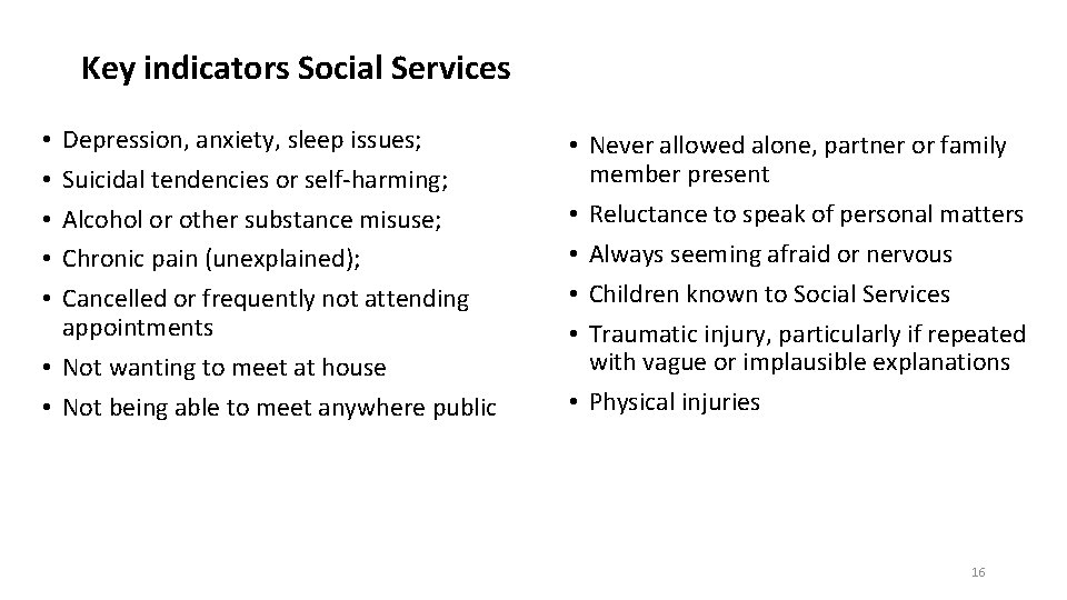 Key indicators Social Services Depression, anxiety, sleep issues; Suicidal tendencies or self-harming; Alcohol or