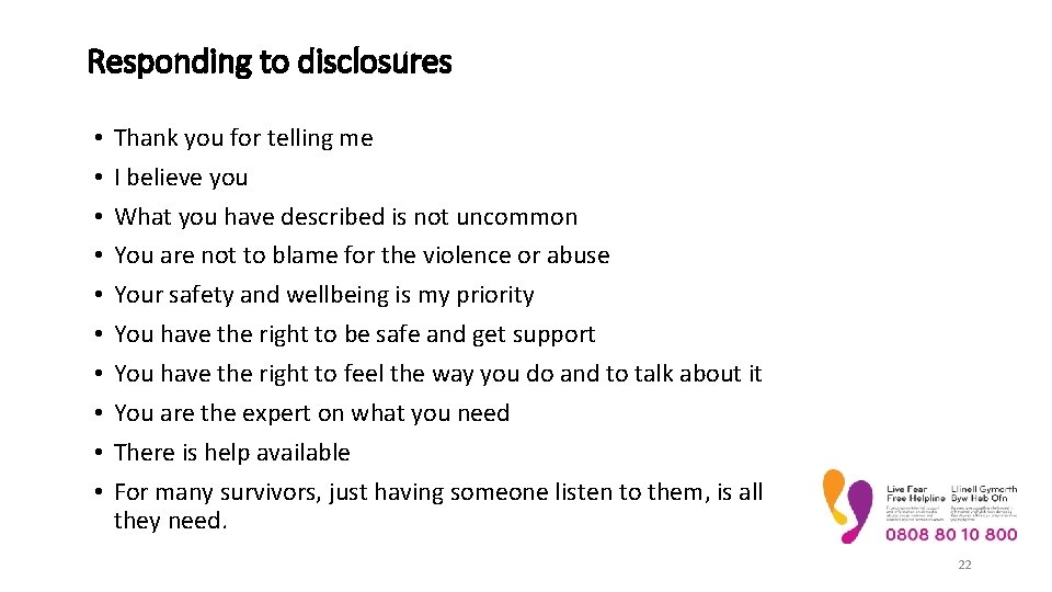 Responding to disclosures • • • Thank you for telling me I believe you