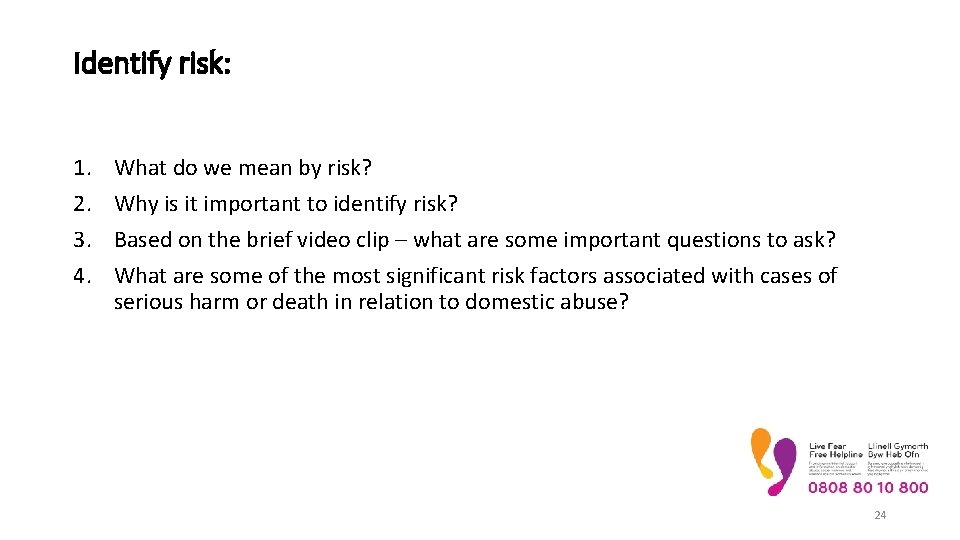 Identify risk: 1. 2. 3. 4. What do we mean by risk? Why is