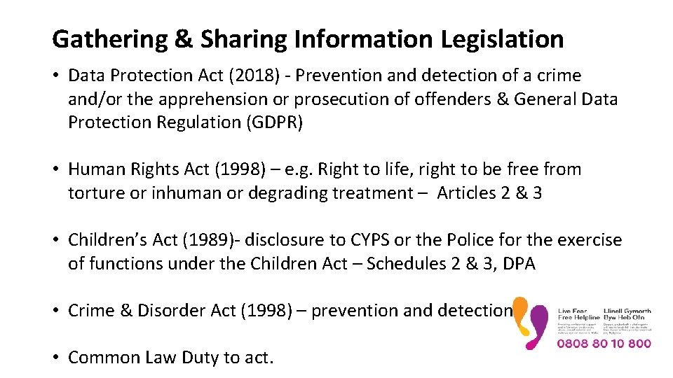 Gathering & Sharing Information Legislation • Data Protection Act (2018) - Prevention and detection