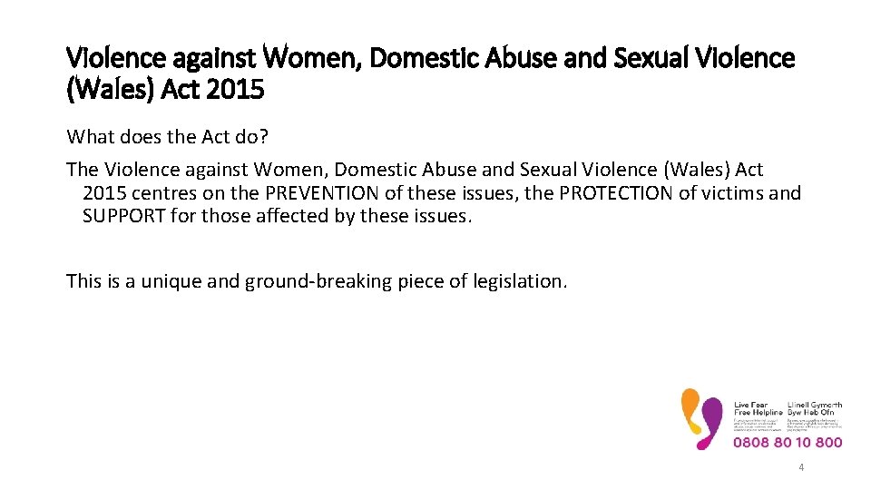 Violence against Women, Domestic Abuse and Sexual Violence (Wales) Act 2015 What does the Violence against Women, Domestic Abuse and Sexual Violence (Wales) Act 2015 What does the