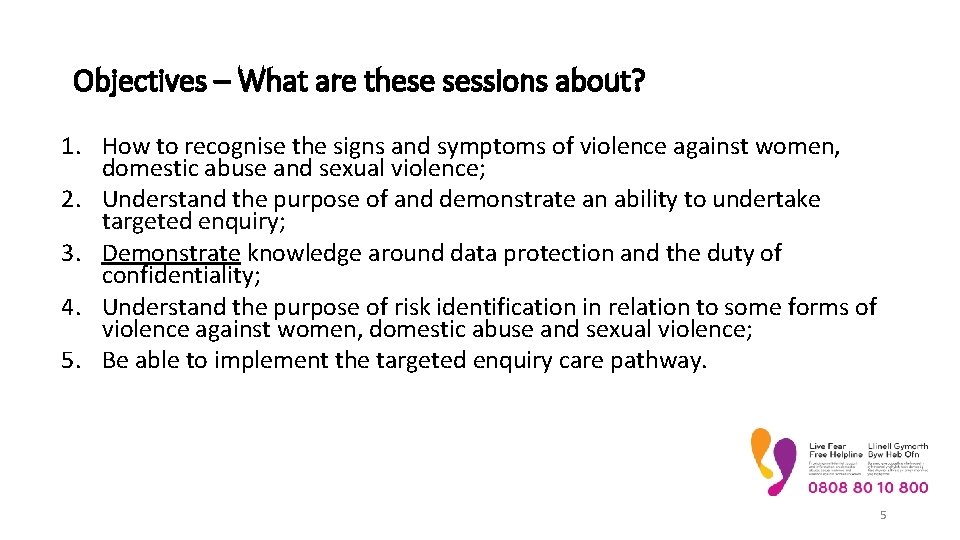 Objectives – What are these sessions about? 1. How to recognise the signs and Objectives – What are these sessions about? 1. How to recognise the signs and