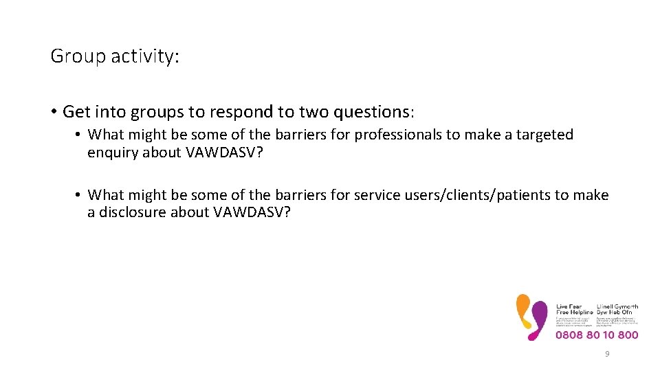 Group activity: • Get into groups to respond to two questions: • What might