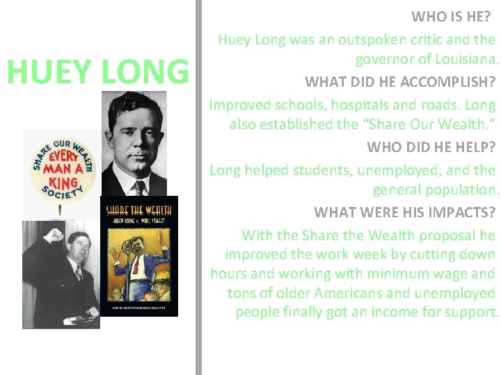 HUEY LONG WHO IS HE? Huey Long was an outspoken critic and the governor