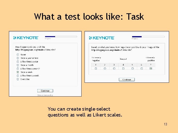 What a test looks like: Task You can create single-select questions as well as
