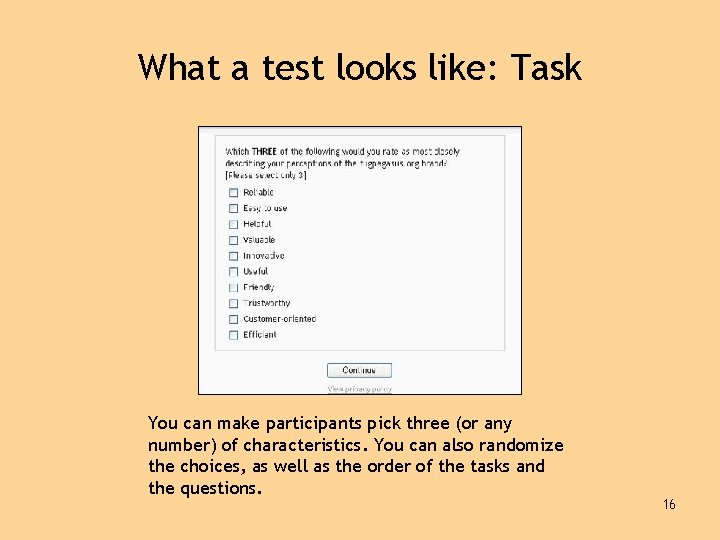 What a test looks like: Task You can make participants pick three (or any