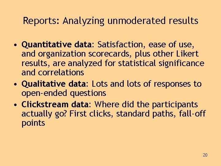Reports: Analyzing unmoderated results • Quantitative data: Satisfaction, ease of use, and organization scorecards,