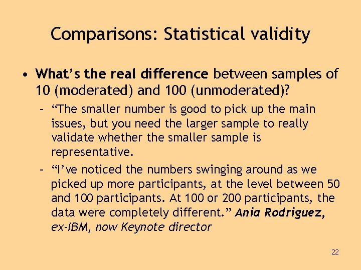 Comparisons: Statistical validity • What’s the real difference between samples of 10 (moderated) and