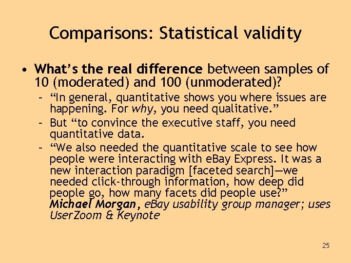 Comparisons: Statistical validity • What’s the real difference between samples of 10 (moderated) and