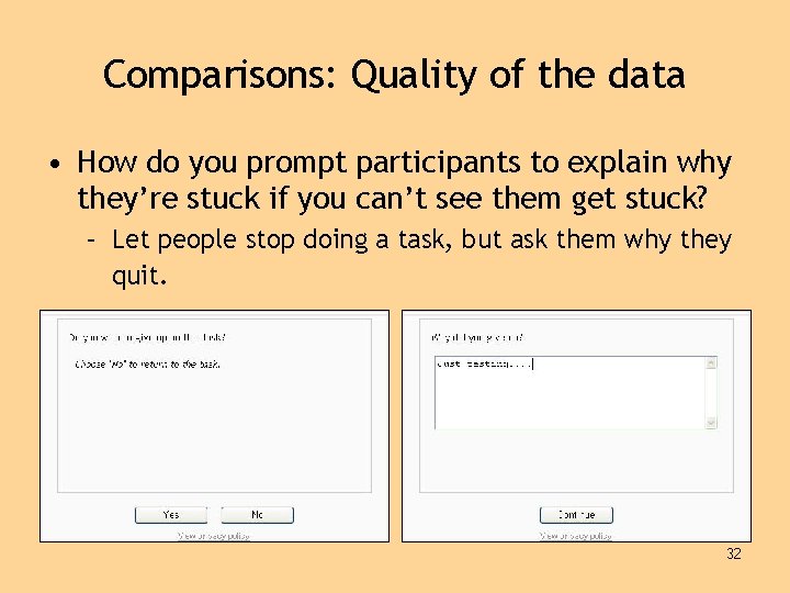 Comparisons: Quality of the data • How do you prompt participants to explain why