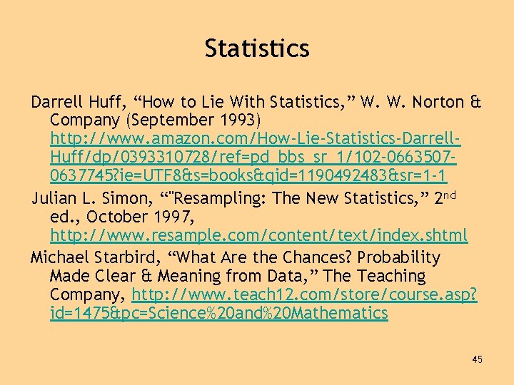 Statistics Darrell Huff, “How to Lie With Statistics, ” W. W. Norton & Company
