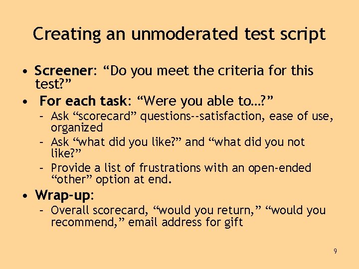 Creating an unmoderated test script • Screener: “Do you meet the criteria for this