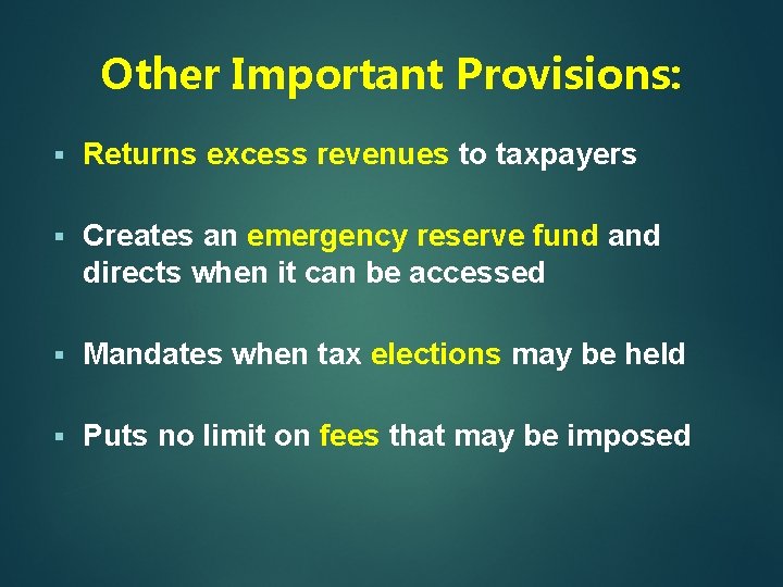 Other Important Provisions: § Returns excess revenues to taxpayers § Creates an emergency reserve