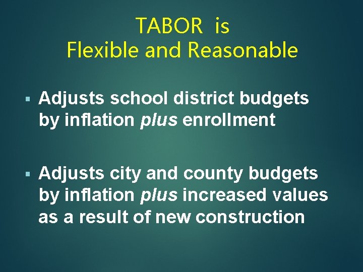 TABOR is Flexible and Reasonable § Adjusts school district budgets by inflation plus enrollment
