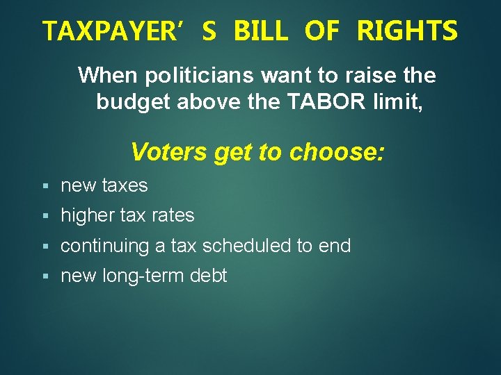 TAXPAYER’S BILL OF RIGHTS When politicians want to raise the budget above the TABOR