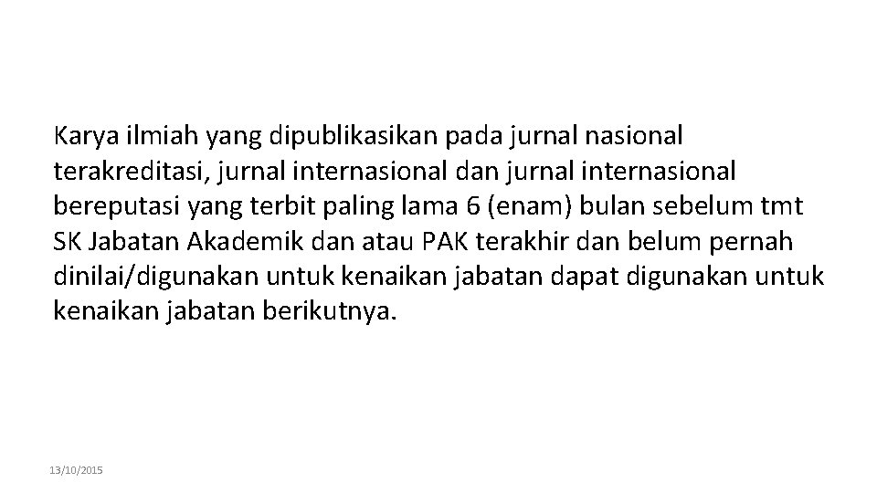 Karya ilmiah yang dipublikasikan pada jurnal nasional terakreditasi, jurnal internasional dan jurnal internasional bereputasi