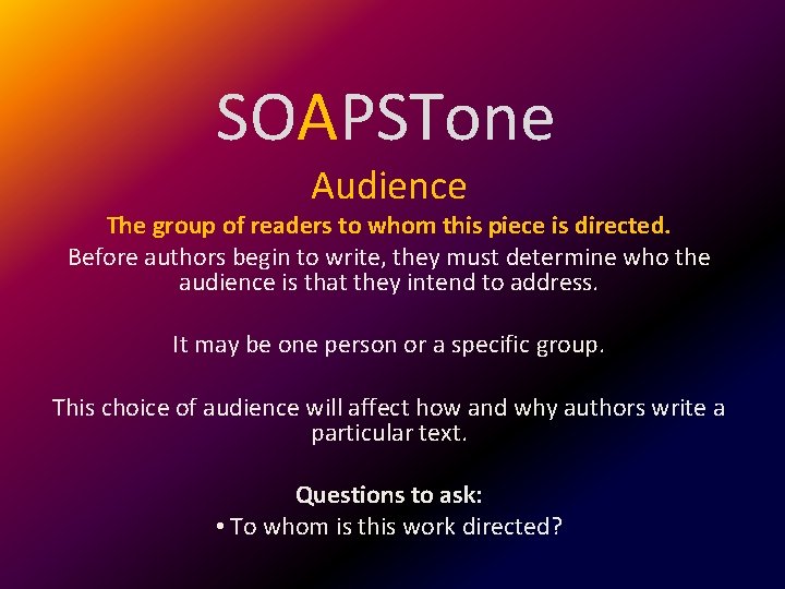 SOAPSTone Audience The group of readers to whom this piece is directed. Before authors