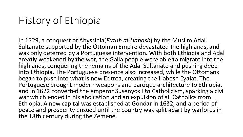 History of Ethiopia In 1529, a conquest of Abyssinia(Futuh al-Habash) by the Muslim Adal