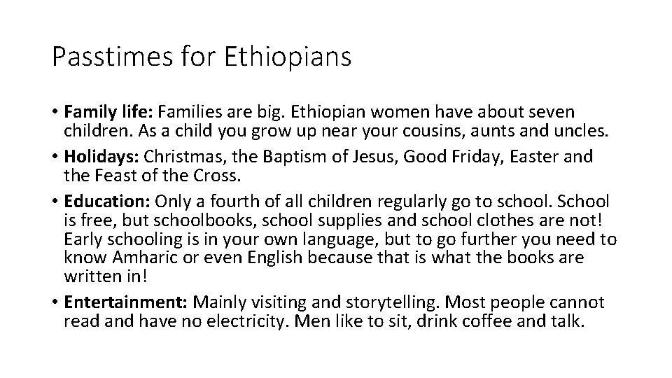 Passtimes for Ethiopians • Family life: Families are big. Ethiopian women have about seven